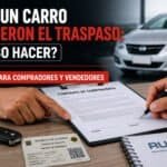 Qué hacer si compró un carro y no realizaron el traspaso del vehículo en Colombia.