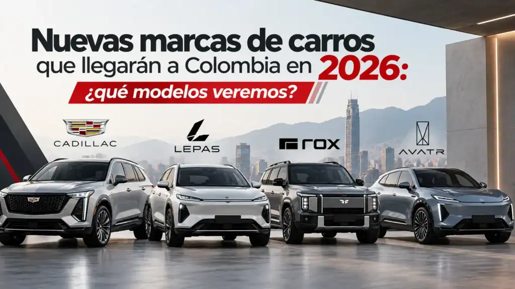 Nuevas marcas de carros que llegarán a Colombia en 2026